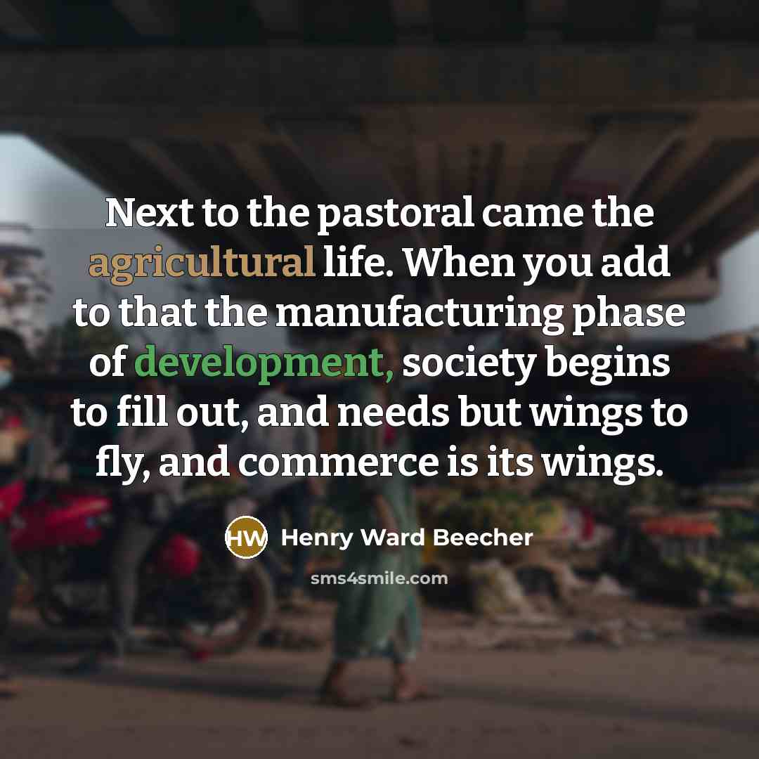 “Next to the pastoral came the agricultural life. When you…” quote by Henry Ward Beecher
