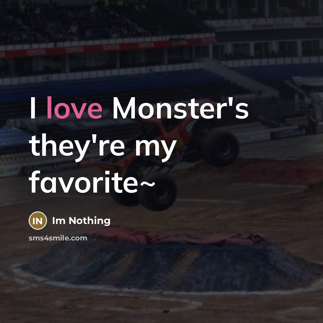 “I love Monster's they're my favorite~” quote by Im Nothing