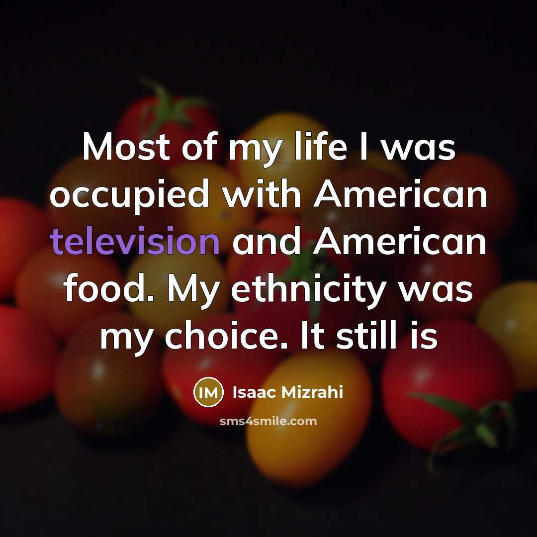 “Most of my life I was occupied with American television…” quote by Isaac Mizrahi