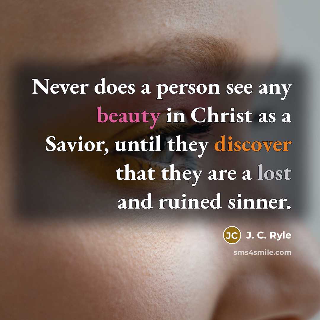 “Never does a person see any beauty in Christ as…” quote by J. C. Ryle