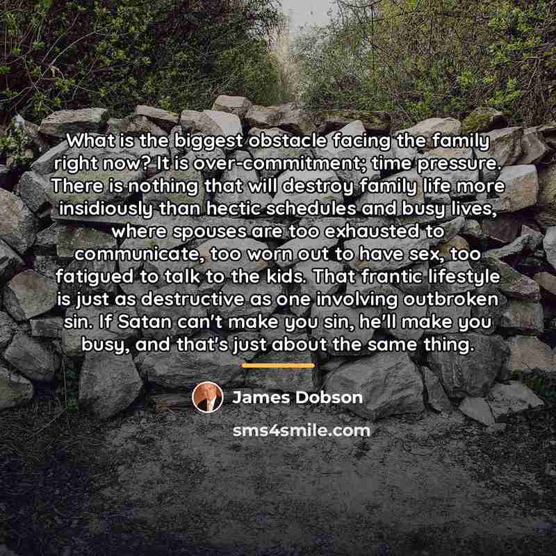 “What is the biggest obstacle facing the family right now?…” quote by James Dobson