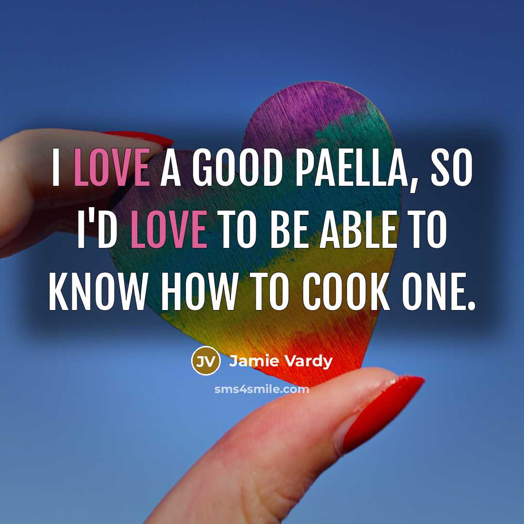 “I love a good paella, so I'd love to be…” quote by Jamie Vardy
