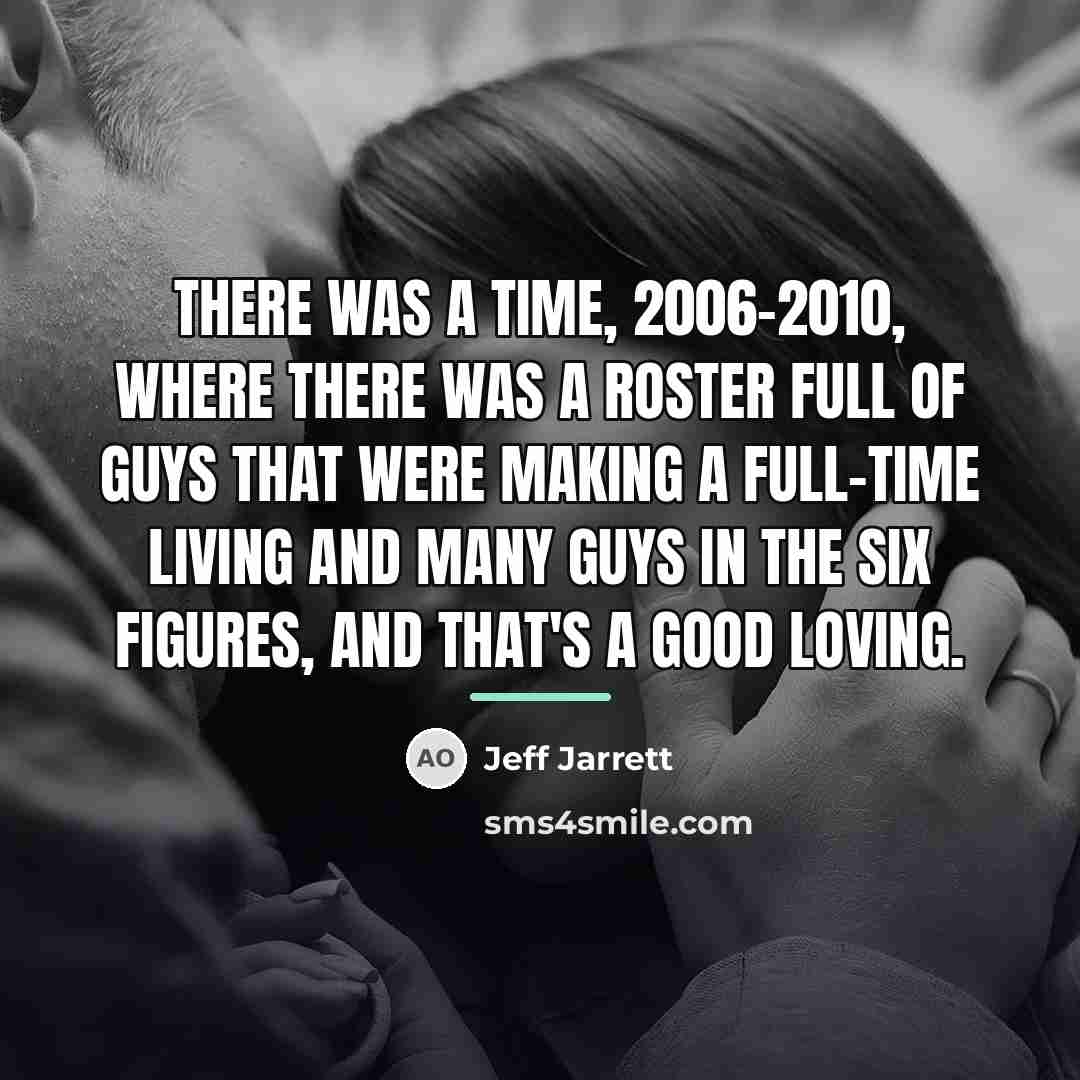 “There was a time, 2006-2010, where there was a roster…” quote by Jeff Jarrett