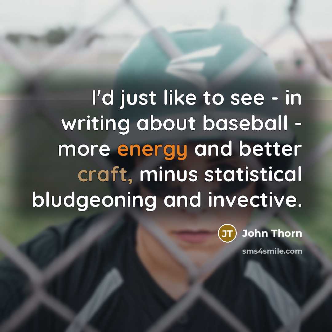 “I'd just like to see - in writing about baseball…” quote by John Thorn