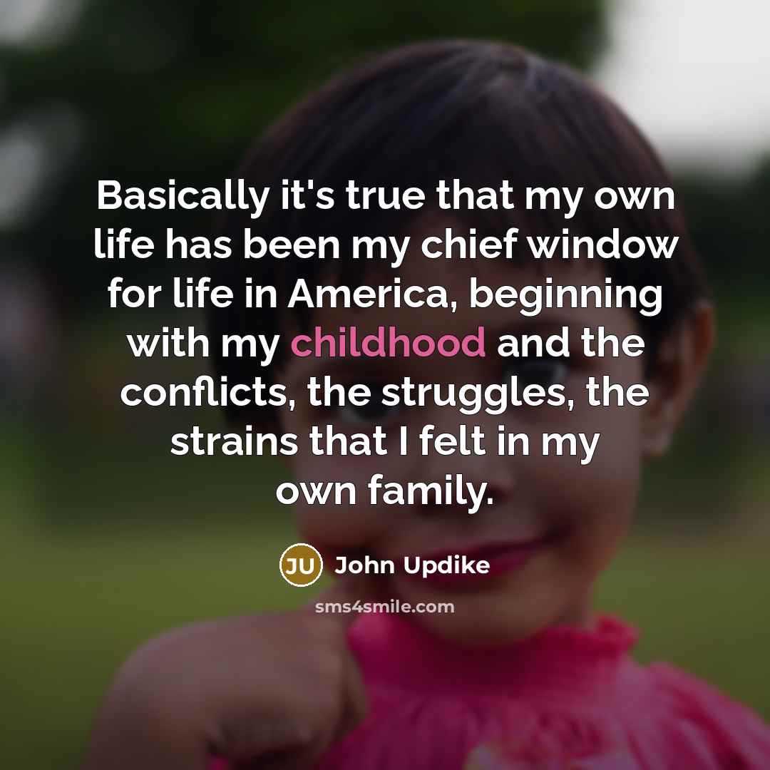 “Basically it's true that my own life has been my…” quote by John Updike