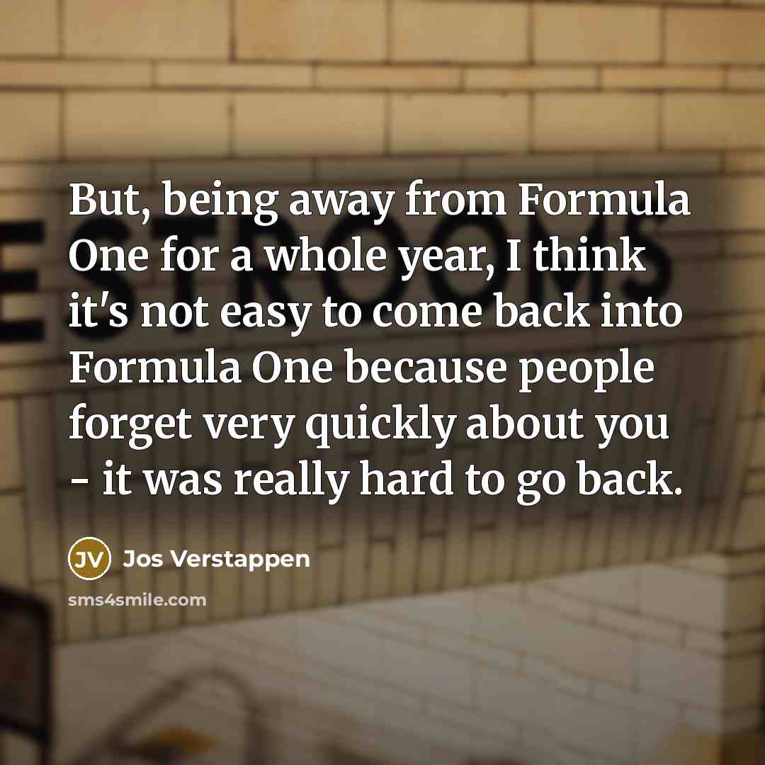 “But, being away from Formula One for a whole year,…” quote by Jos Verstappen