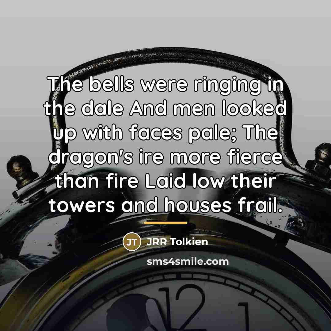 “The bells were ringing in the dale And men looked…” quote by JRR Tolkien