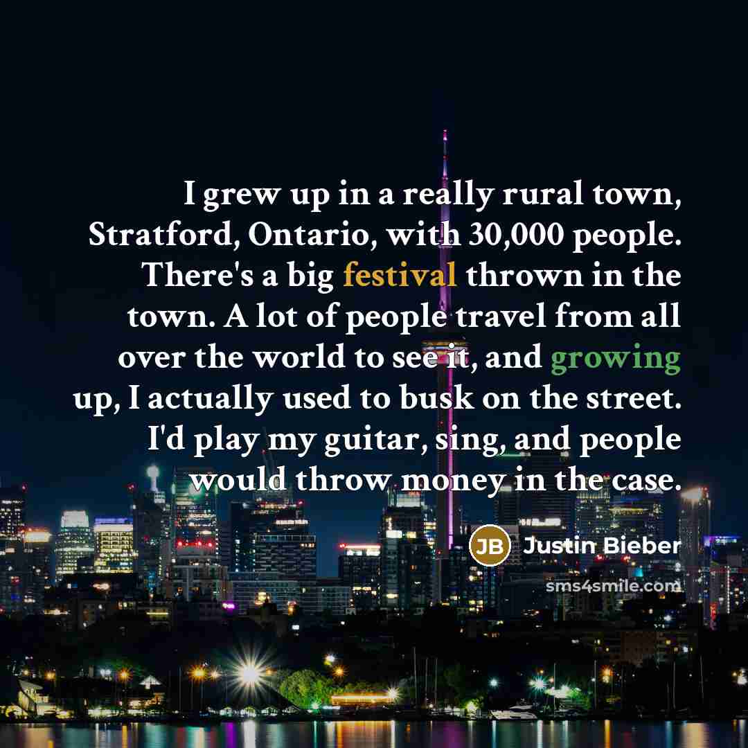 “I grew up in a really rural town, Stratford, Ontario,…” quote by Justin Bieber