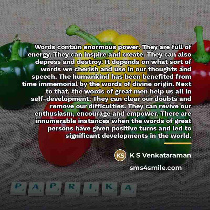 “Words contain enormous power. They are full of energy. They…” quote by K S Venkataraman
