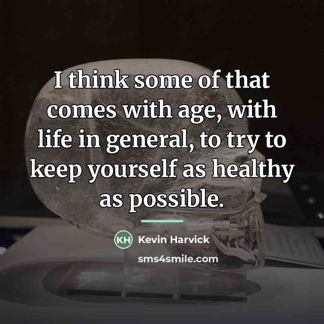 “I think some of that comes with age, with life…” quote by Kevin Harvick