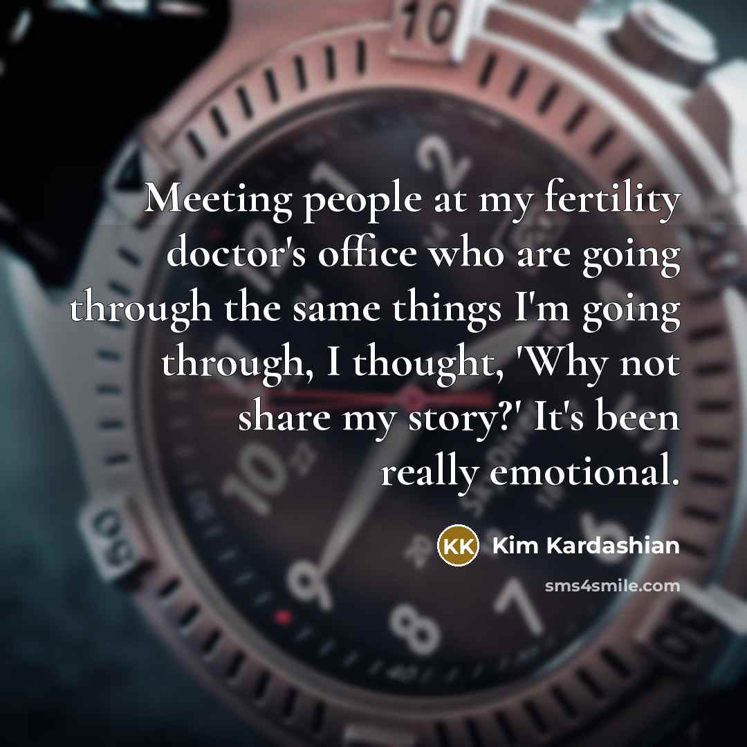 “Meeting people at my fertility doctor's office who are going…” quote by Kim Kardashian