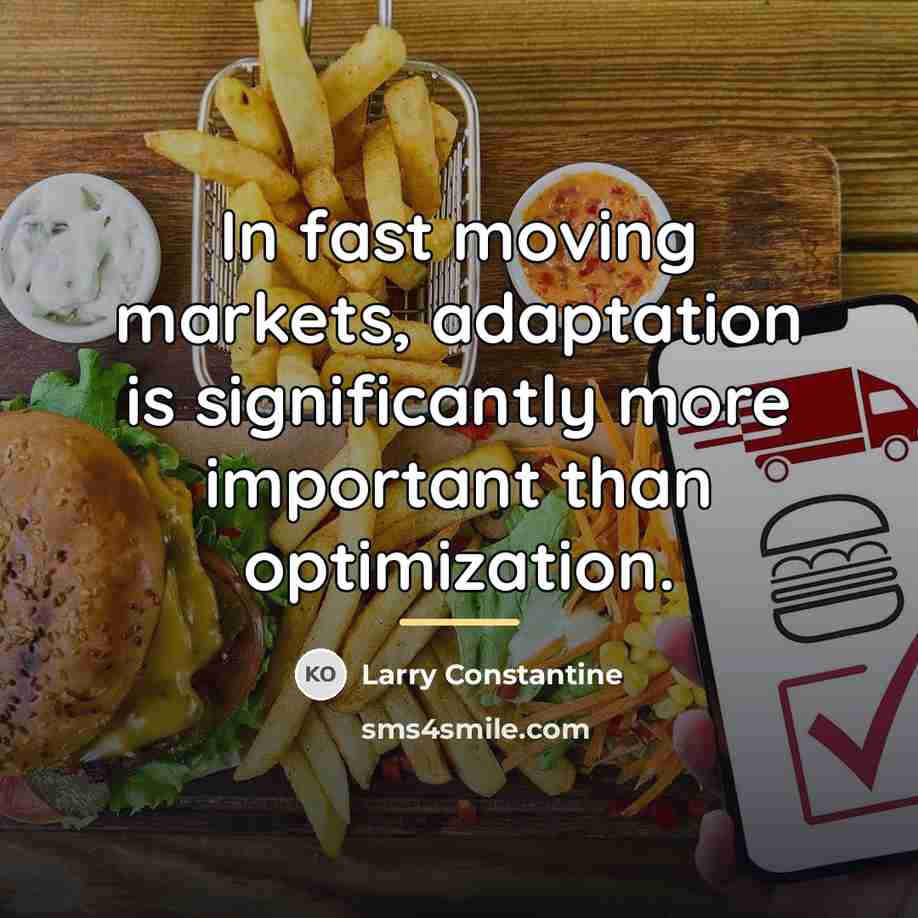 “In fast moving markets, adaptation is significantly more important than…” quote by Larry Constantine