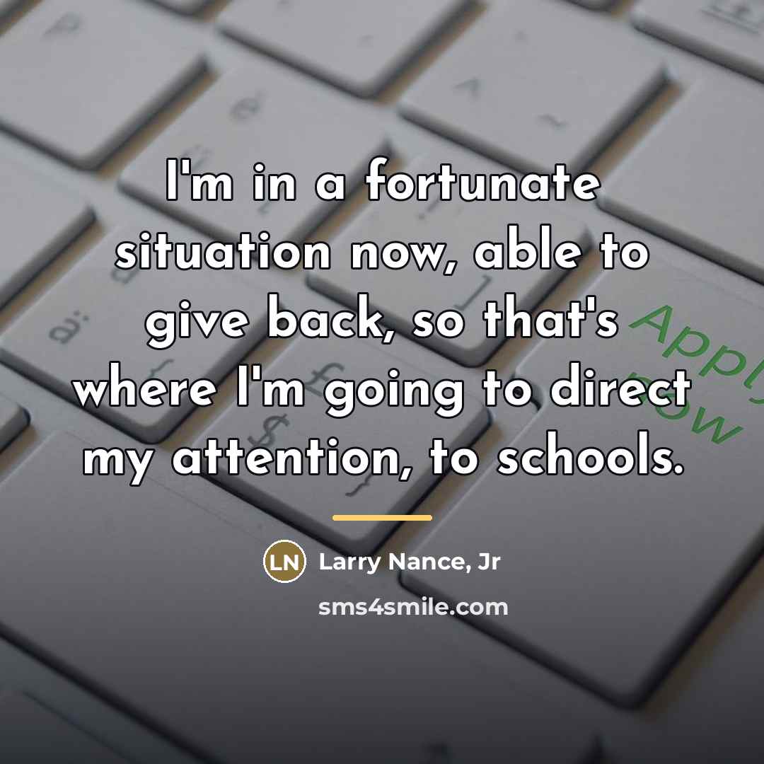 “I'm in a fortunate situation now, able to give back,…” quote by Larry Nance, Jr