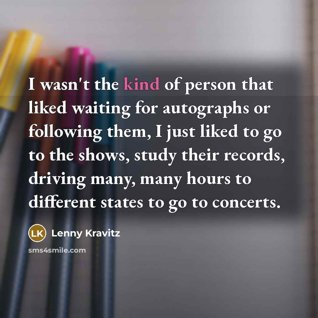 “I wasn't the kind of person that liked waiting for…” quote by Lenny Kravitz