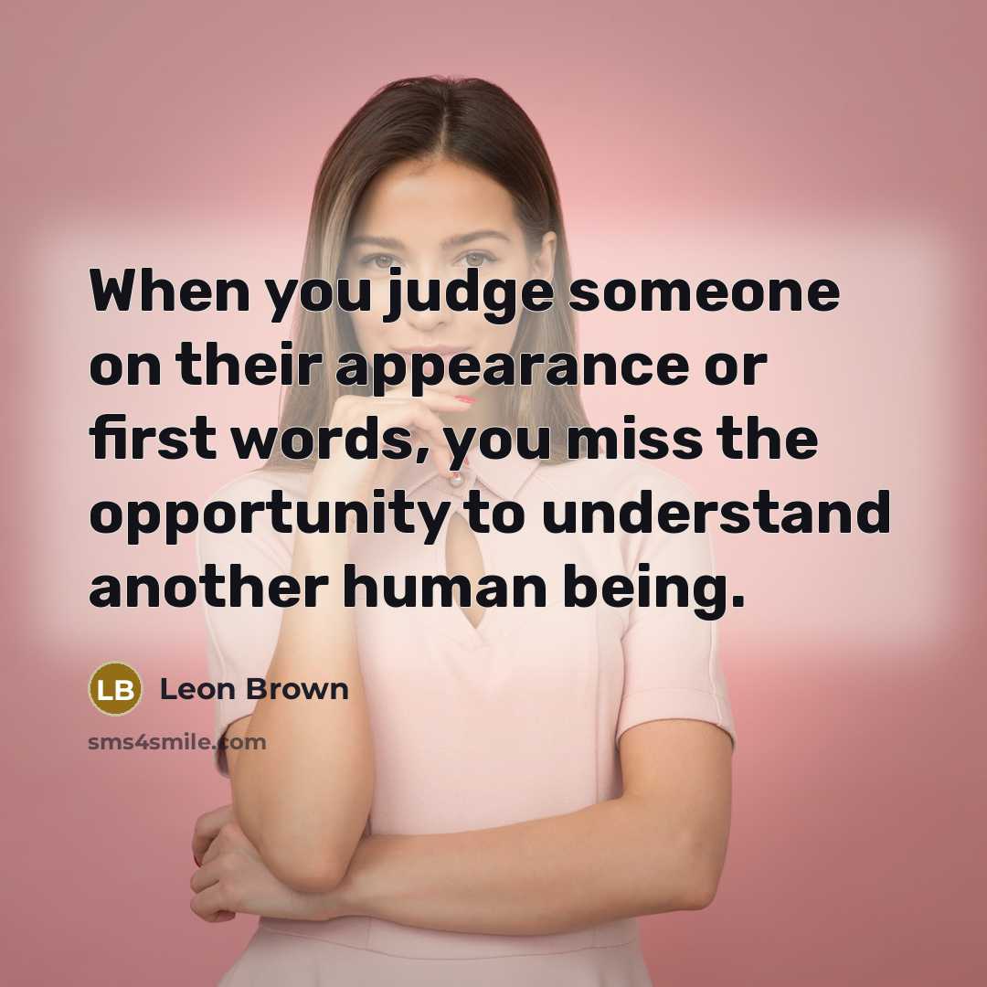 “When you judge someone on their appearance or first words,…” quote by Leon Brown