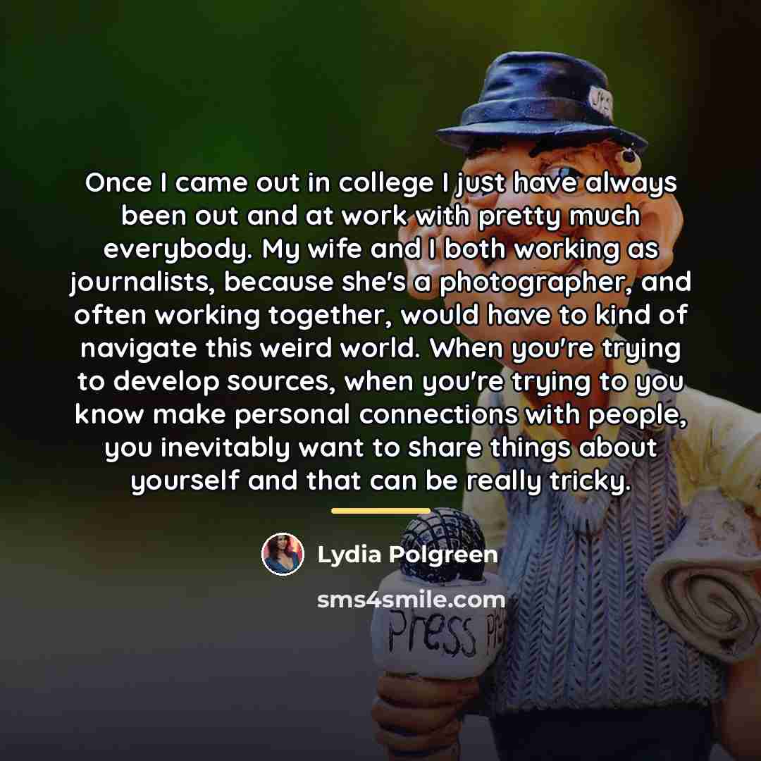 “Once I came out in college I just have always…” quote by Lydia Polgreen