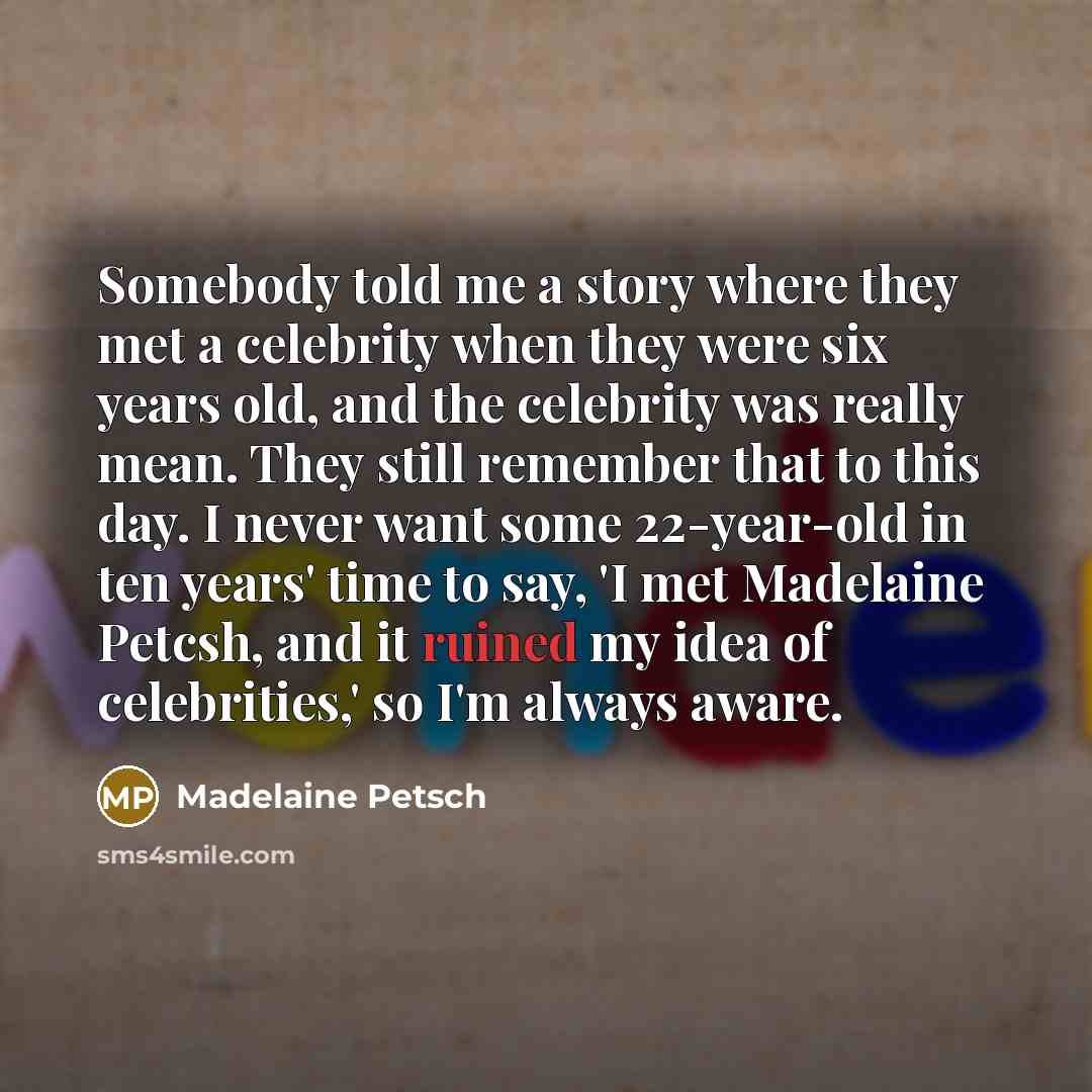 “Somebody told me a story where they met a celebrity…” quote by Madelaine Petsch
