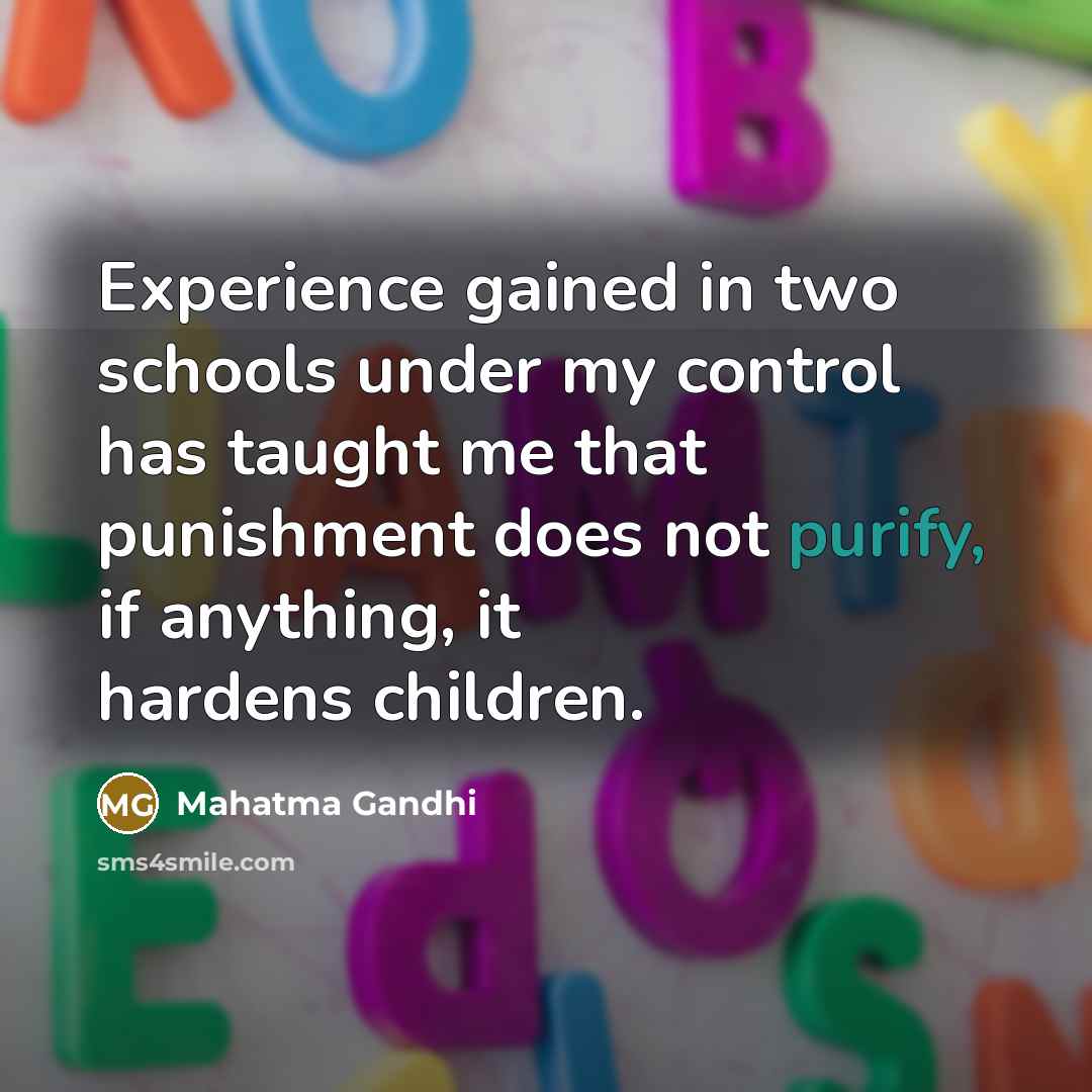 “Experience gained in two schools under my control has taught…” quote by Mahatma Gandhi