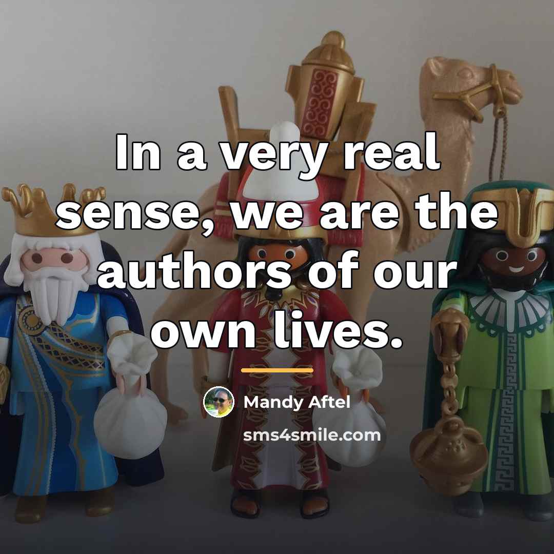“In a very real sense, we are the authors of…” quote by Mandy Aftel