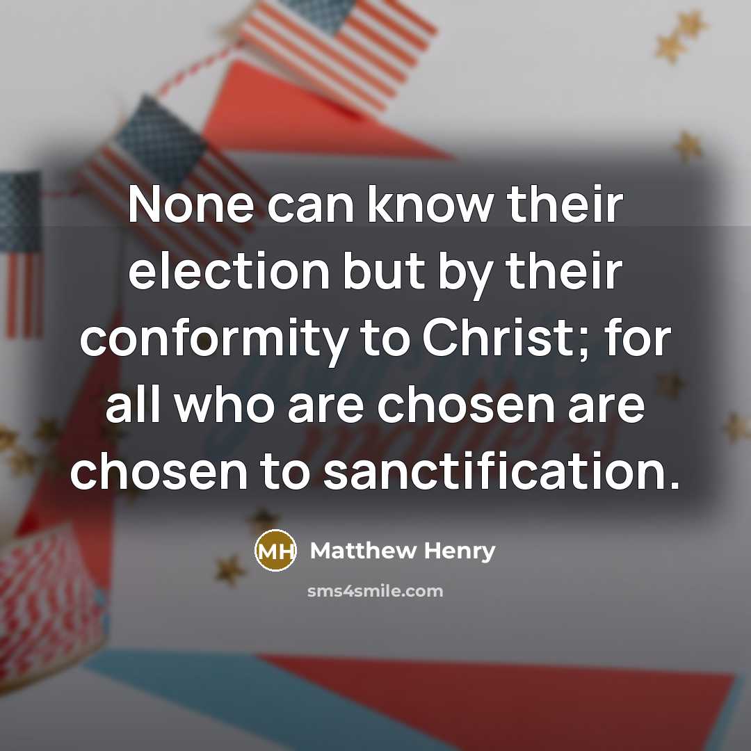 “None can know their election but by their conformity to…” quote by Matthew Henry