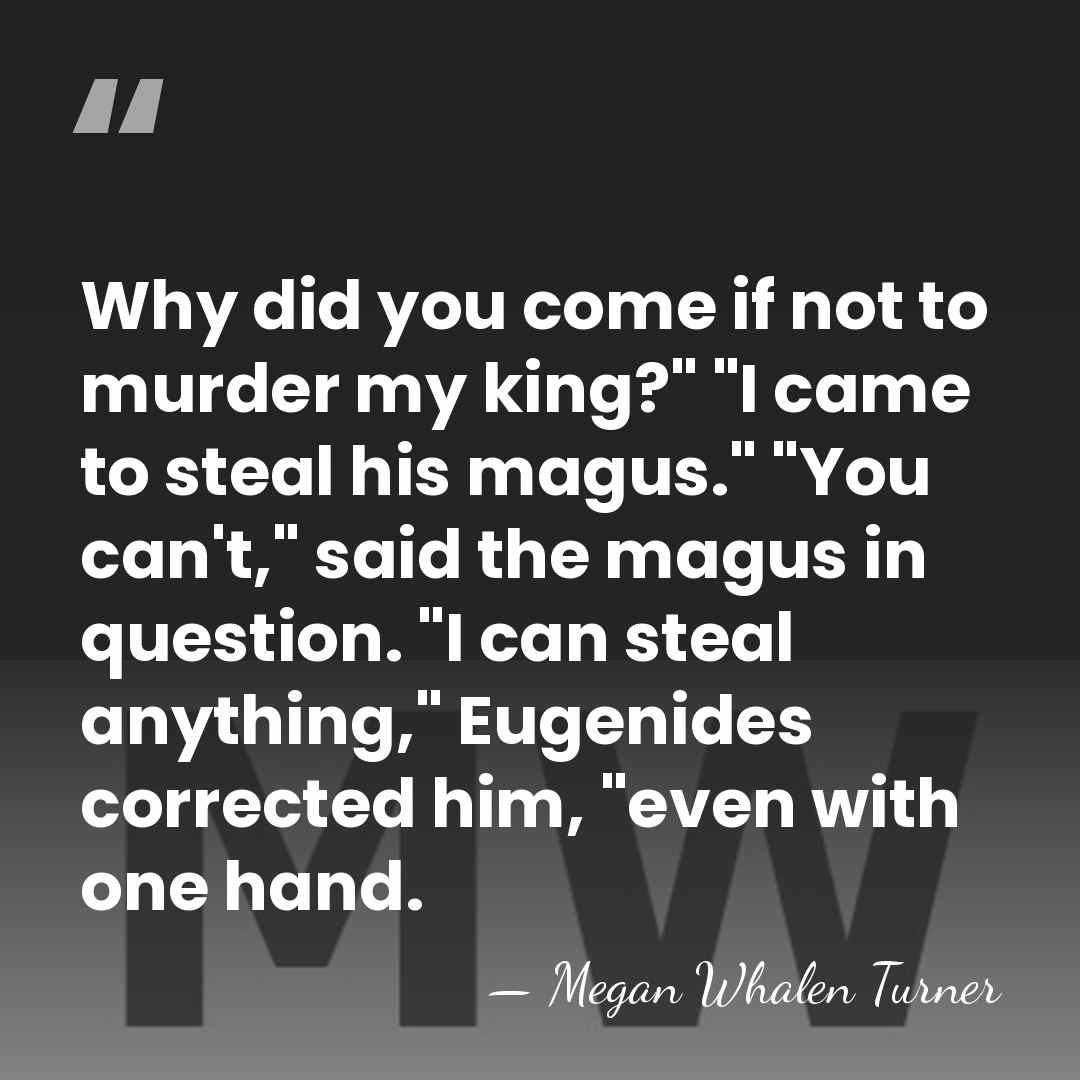 Why did you come if not to murder my king?" "I came&hellip; - Megan Whalen Turner
