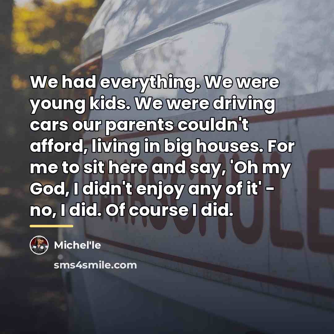 “We had everything. We were young kids. We were driving…” quote by Michel'le