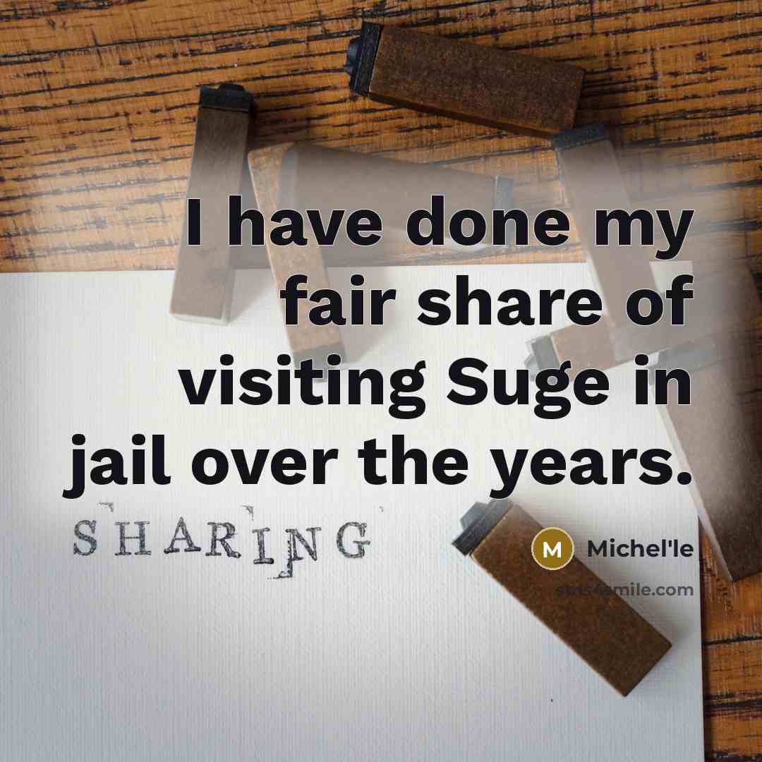 “I have done my fair share of visiting Suge in…” quote by Michel'le