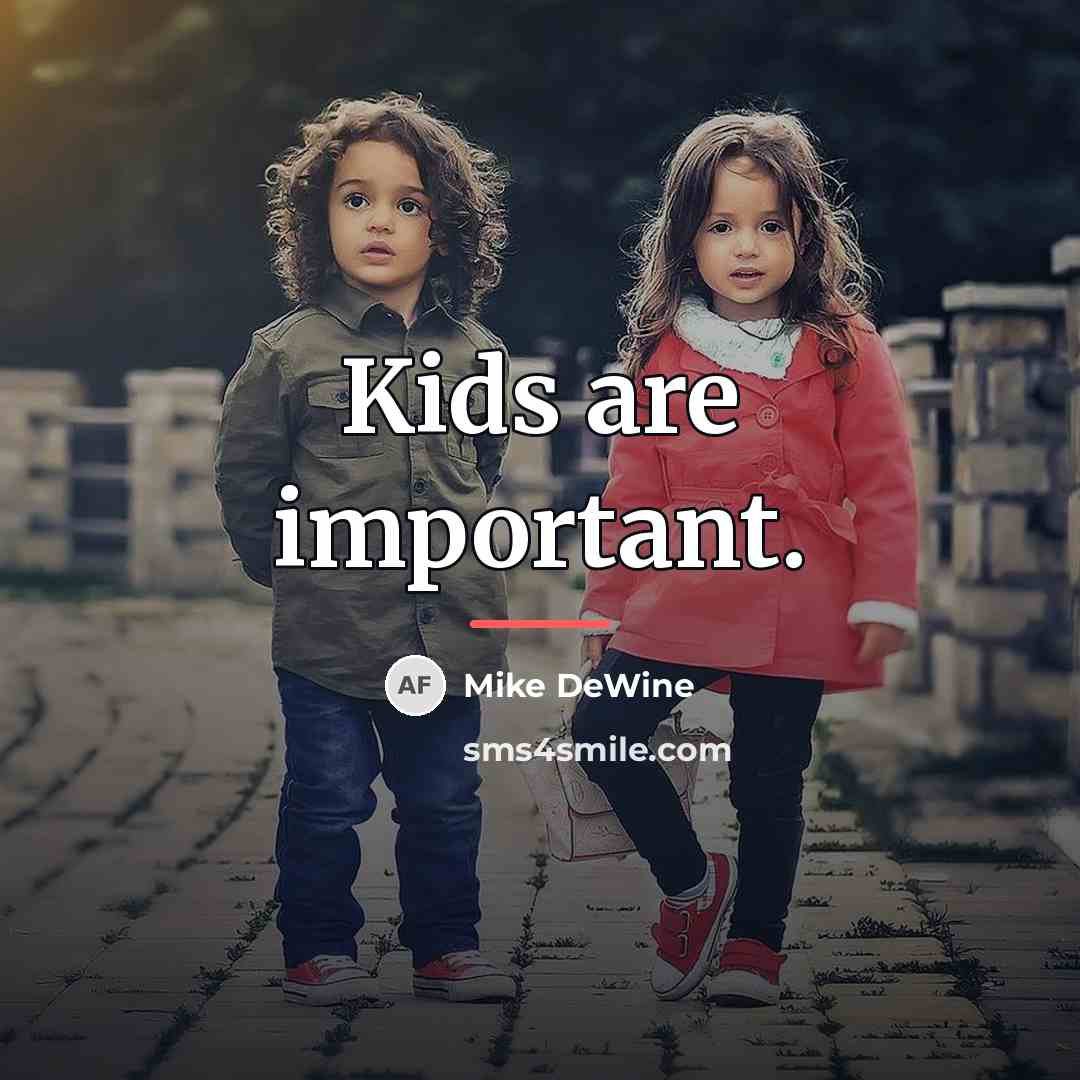 “Kids are important.…” quote by Mike DeWine