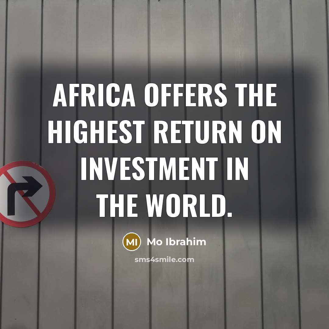 “Africa offers the highest return on investment in the world.…” quote by Mo Ibrahim