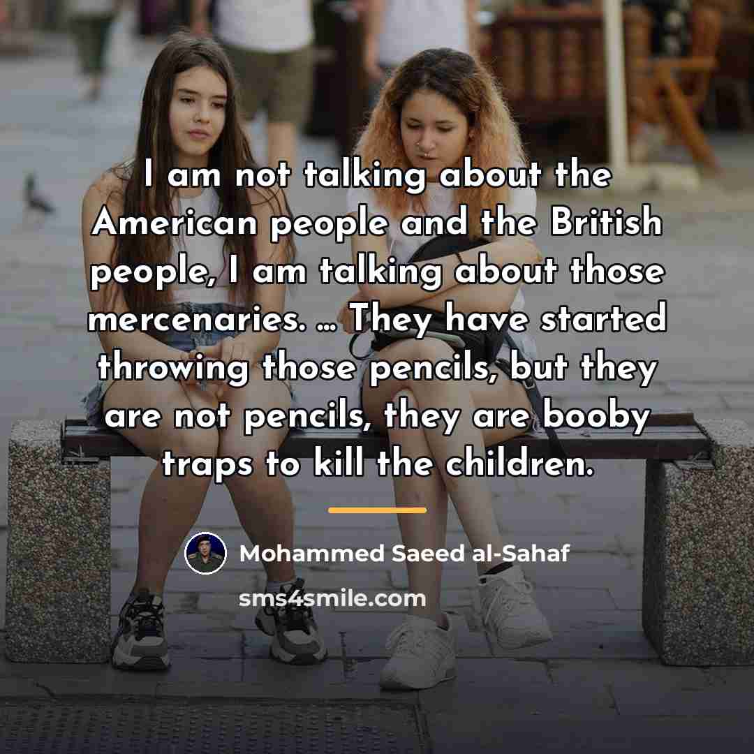 “I am not talking about the American people and the…” quote by Mohammed Saeed al-Sahaf