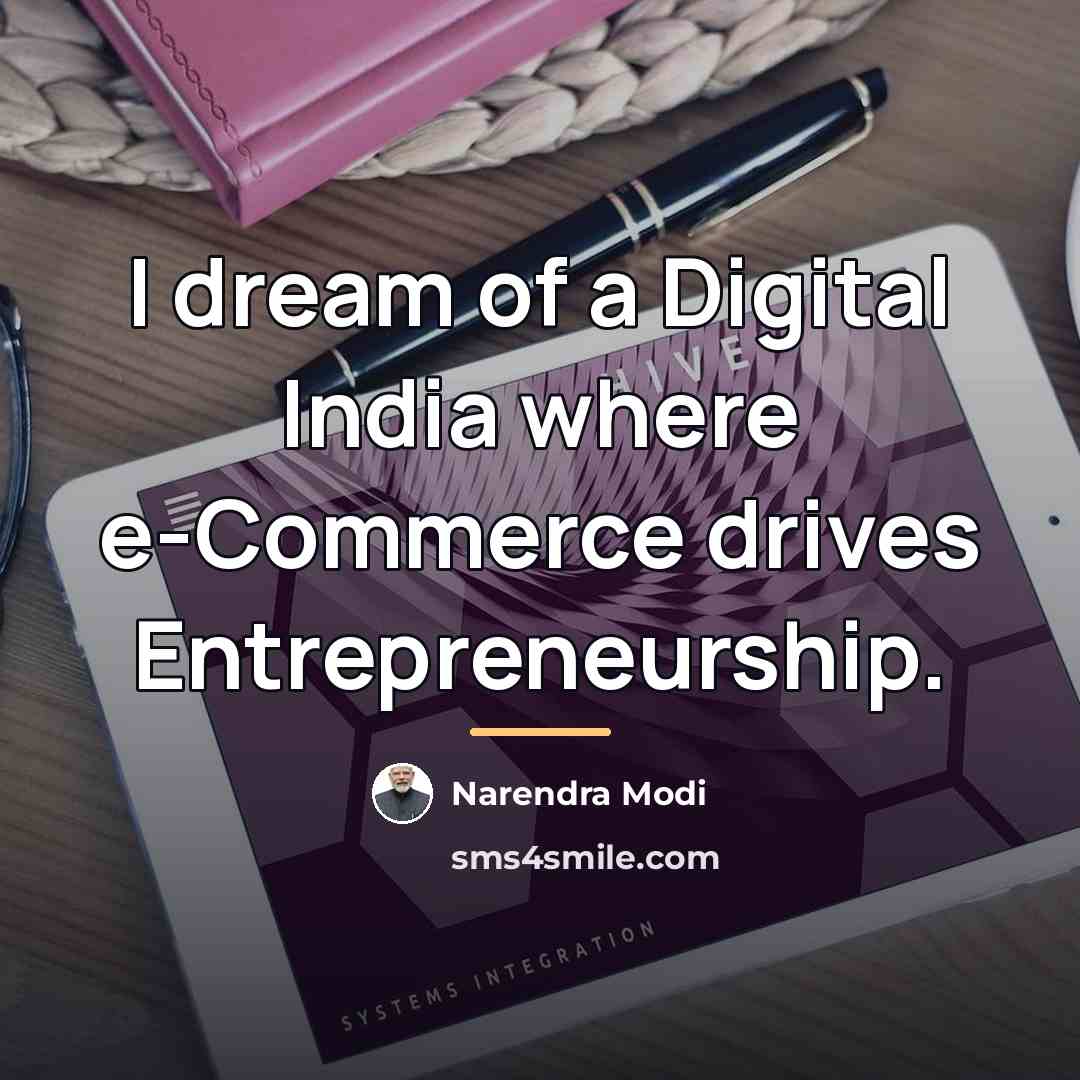 “I dream of a Digital India where e-Commerce drives Entrepreneurship.…” quote by Narendra Modi