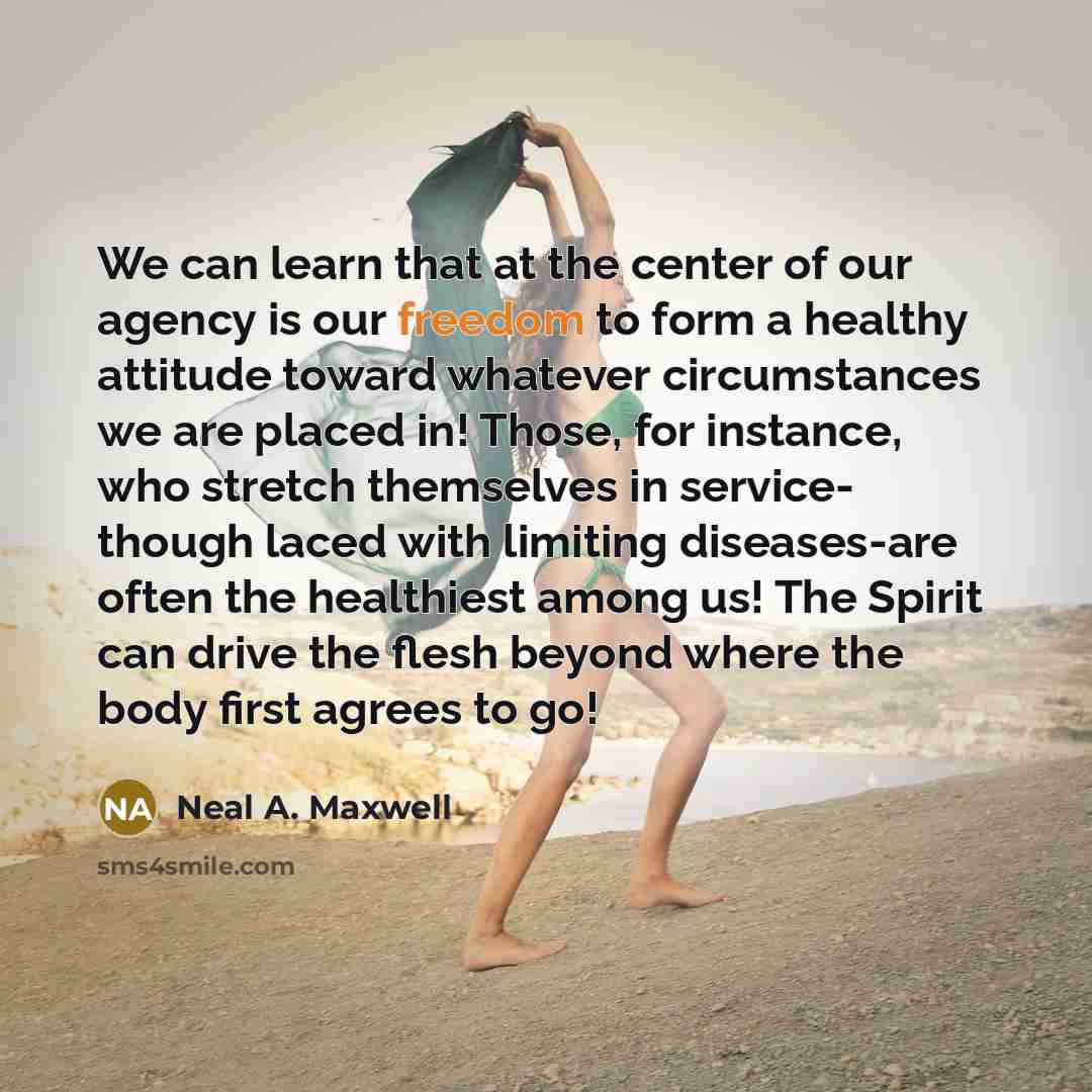 “We can learn that at the center of our agency…” quote by Neal A. Maxwell