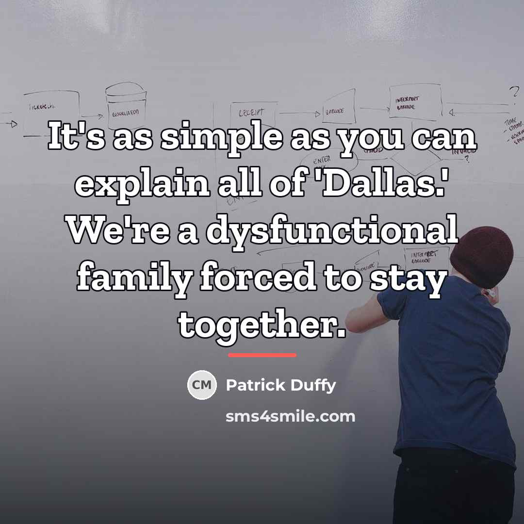 “It's as simple as you can explain all of 'Dallas.'…” quote by Patrick Duffy