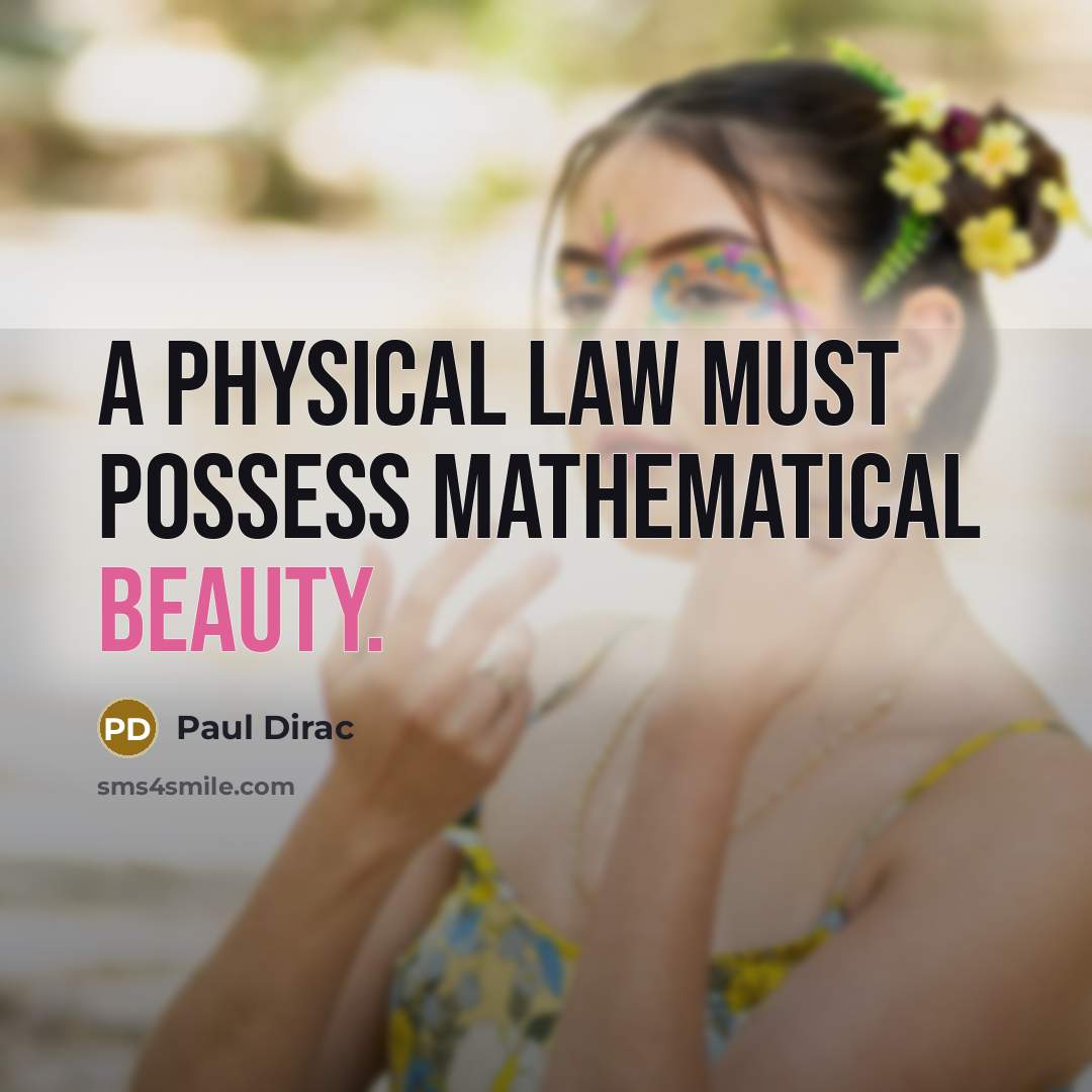 “A physical law must possess mathematical beauty.…” quote by Paul Dirac