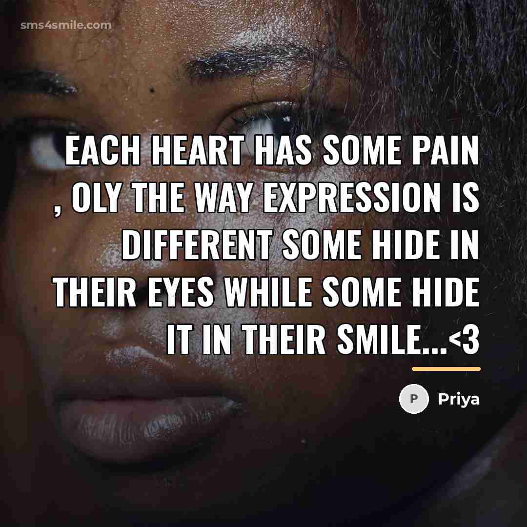 “Each heart has some pain , oly the way expression…” quote by Priya