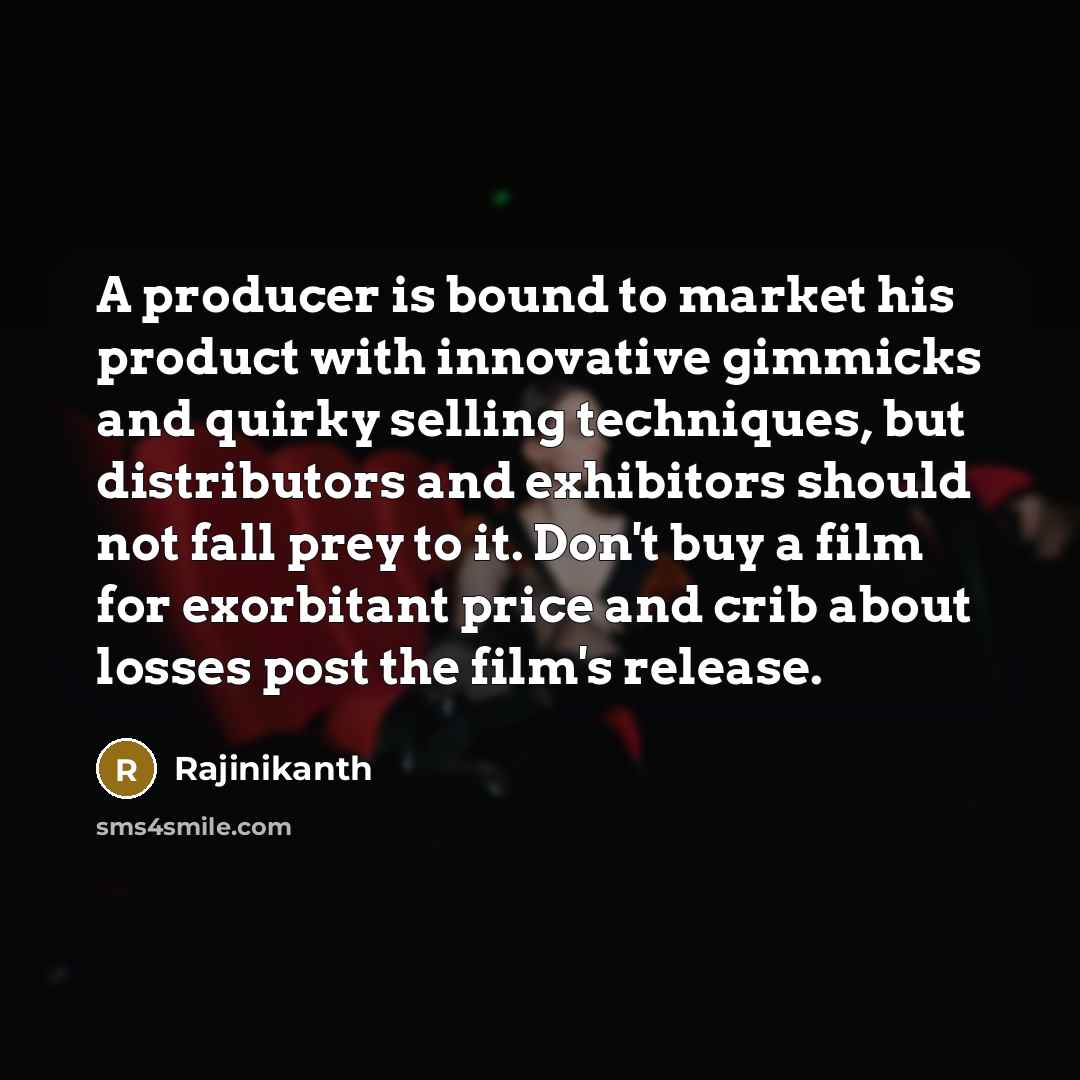 “A producer is bound to market his product with innovative…” quote by Rajinikanth