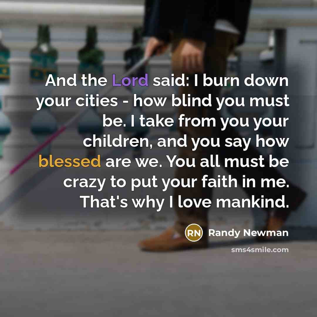 “And the Lord said: I burn down your cities -…” quote by Randy Newman