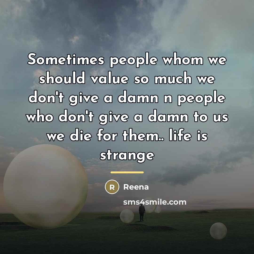 “Sometimes people whom we should value so much we don't…” quote by Reena