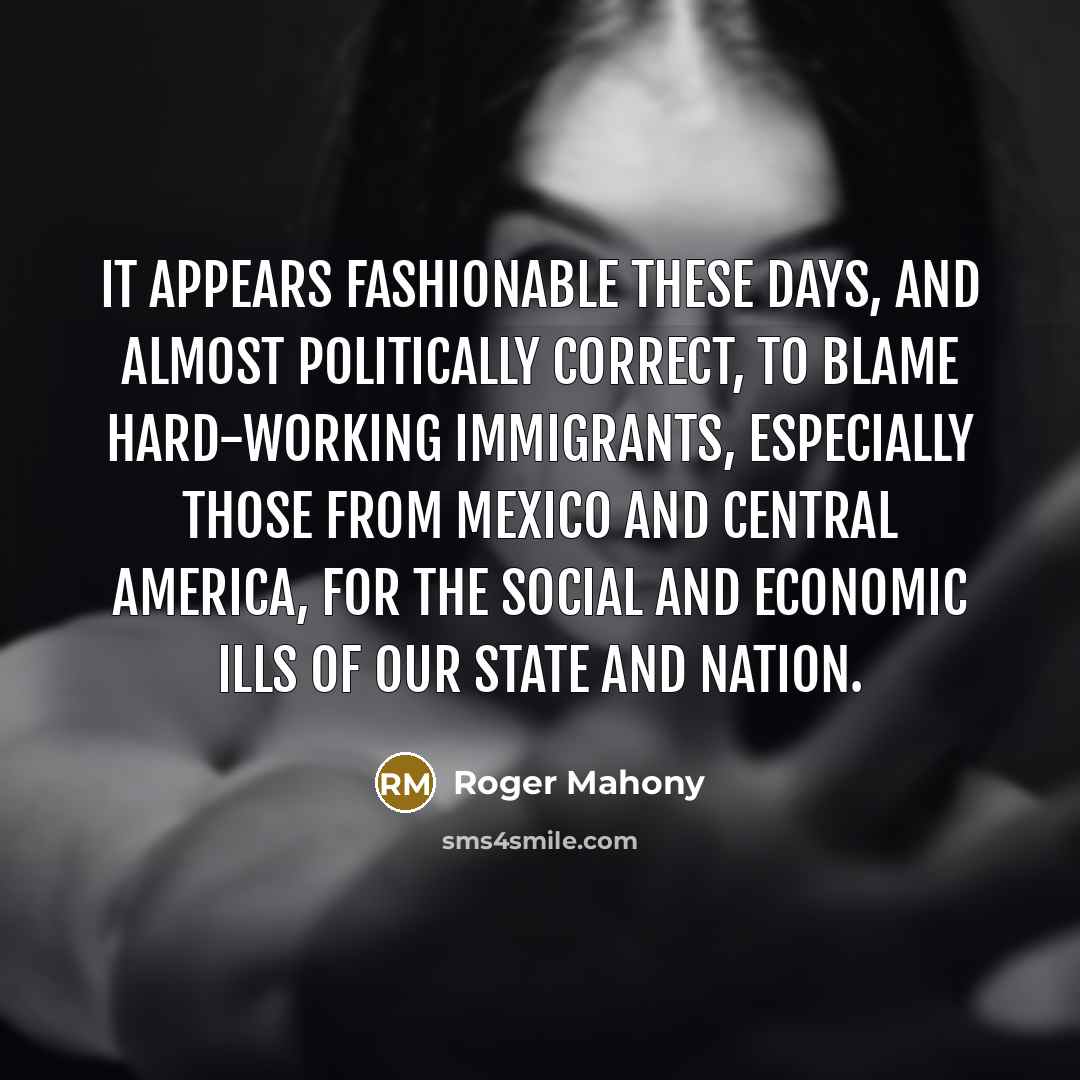 “It appears fashionable these days, and almost politically correct, to…” quote by Roger Mahony