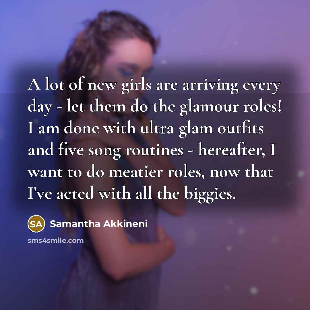 “A lot of new girls are arriving every day -…” quote by Samantha Akkineni
