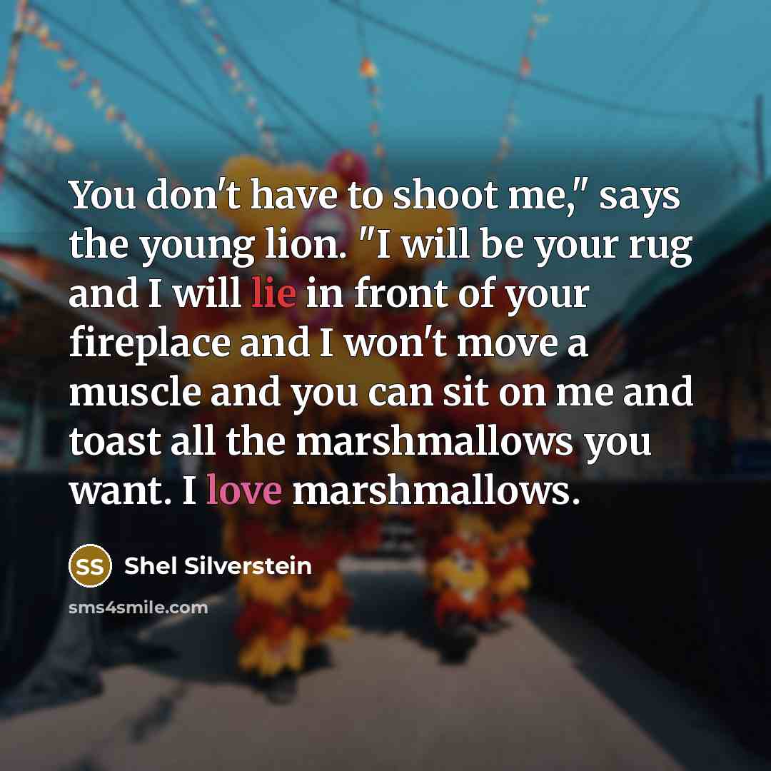 “You don't have to shoot me," says the young lion.…” quote by Shel Silverstein