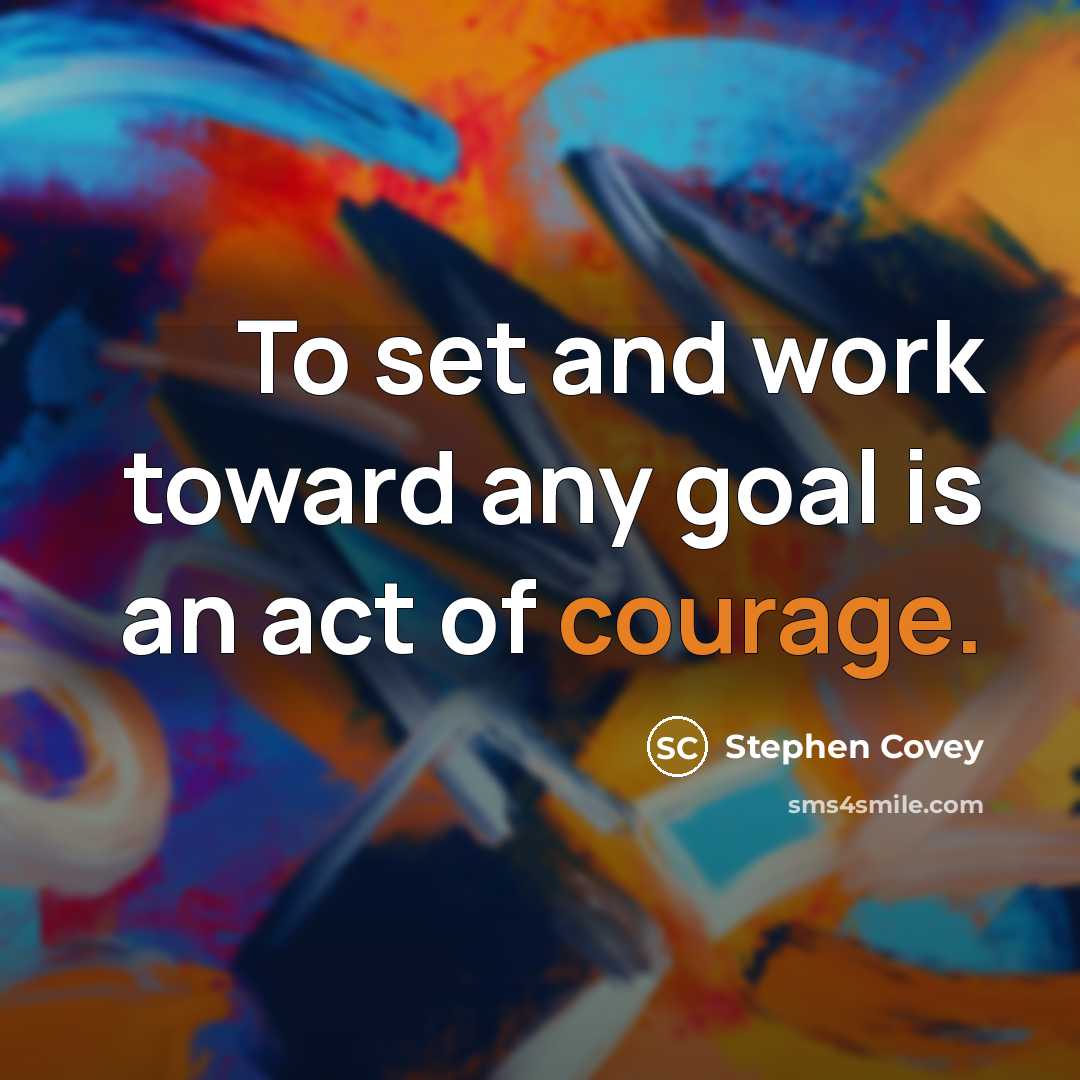 “To set and work toward any goal is an act…” quote by Stephen Covey