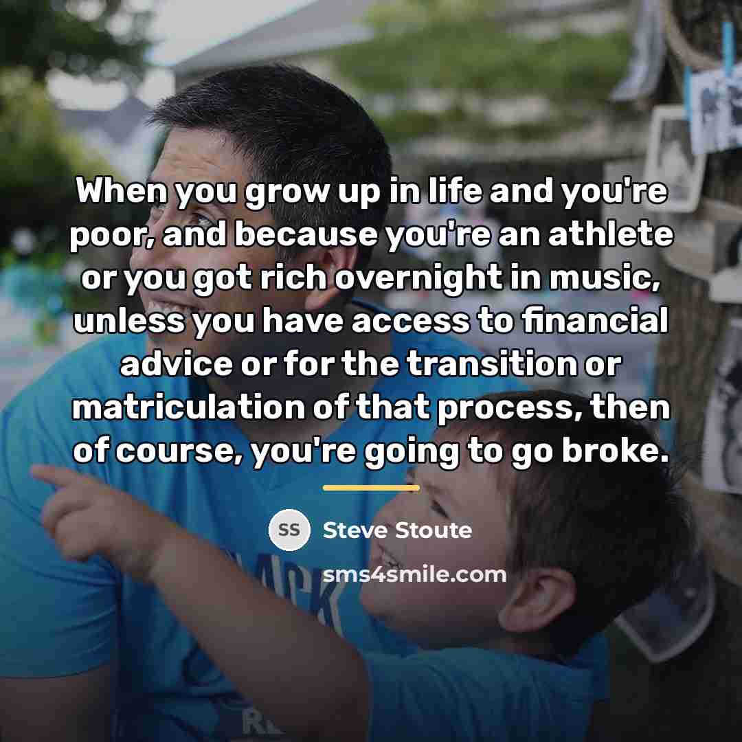 “When you grow up in life and you're poor, and…” quote by Steve Stoute