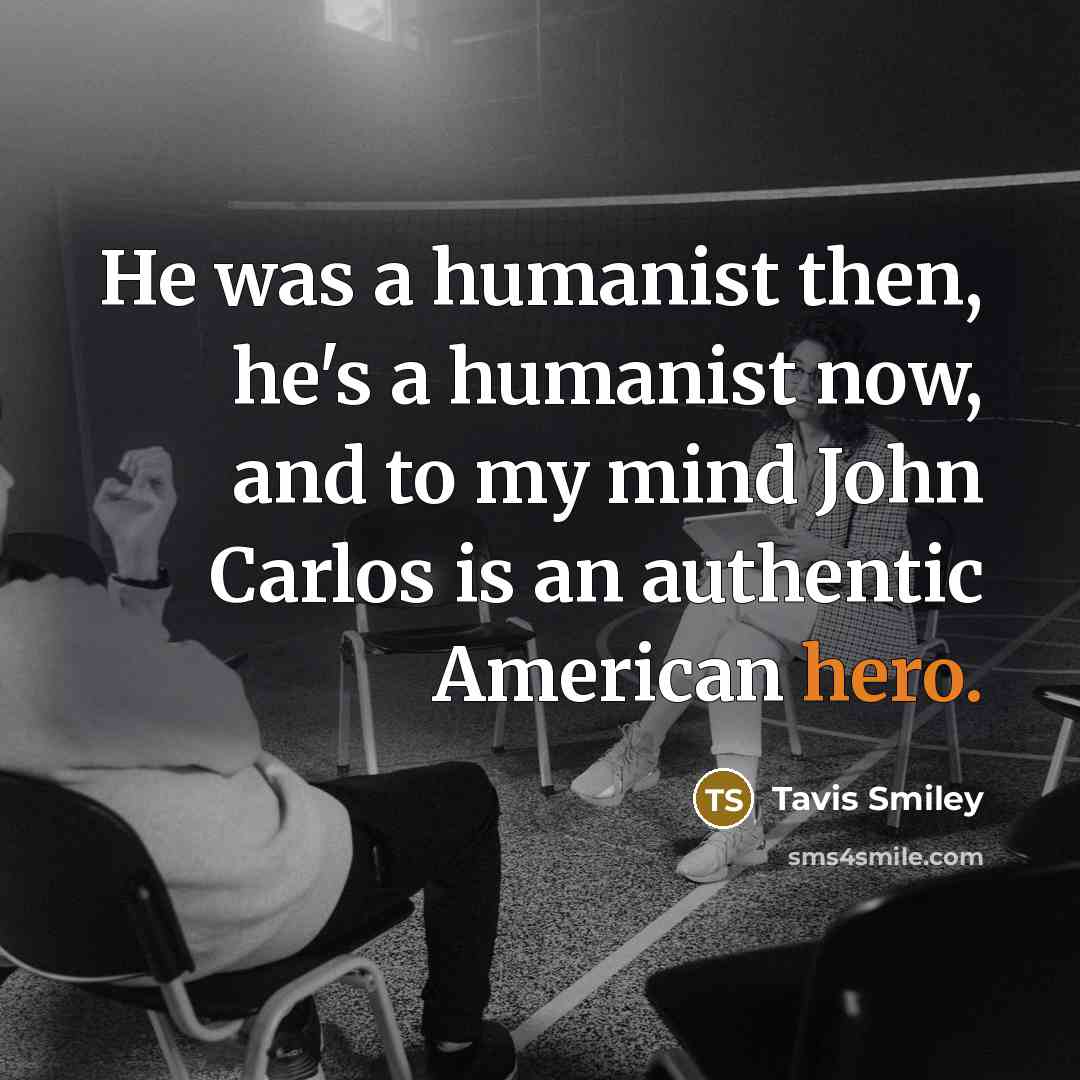“He was a humanist then, he's a humanist now, and…” quote by Tavis Smiley