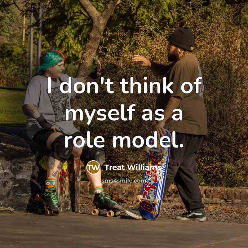 “I don't think of myself as a role model.…” quote by Treat Williams