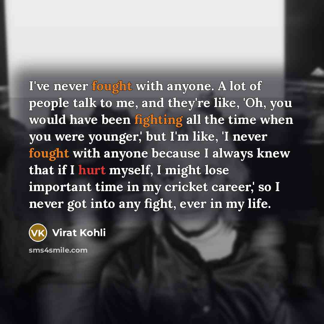 “I've never fought with anyone. A lot of people talk…” quote by Virat Kohli