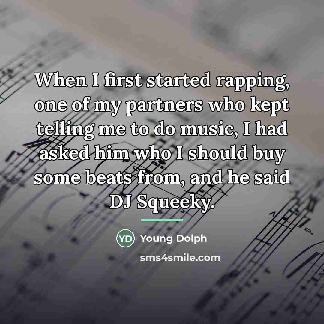 “When I first started rapping, one of my partners who…” quote by Young Dolph