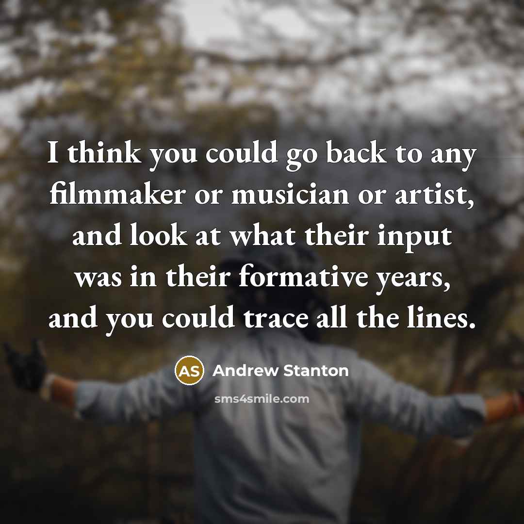 “I think you could go back to any filmmaker or…” quote by Andrew Stanton