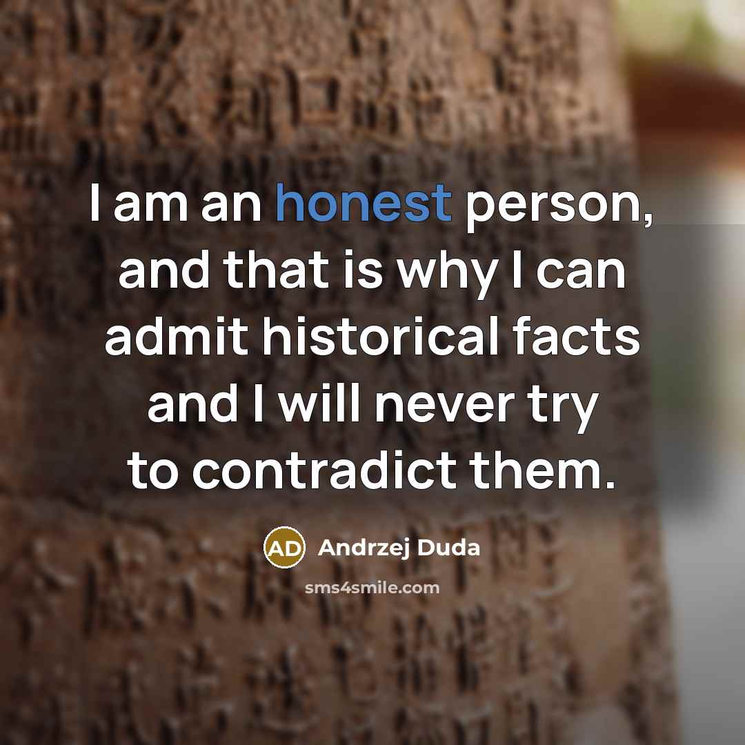 “I am an honest person, and that is why I…” quote by Andrzej Duda