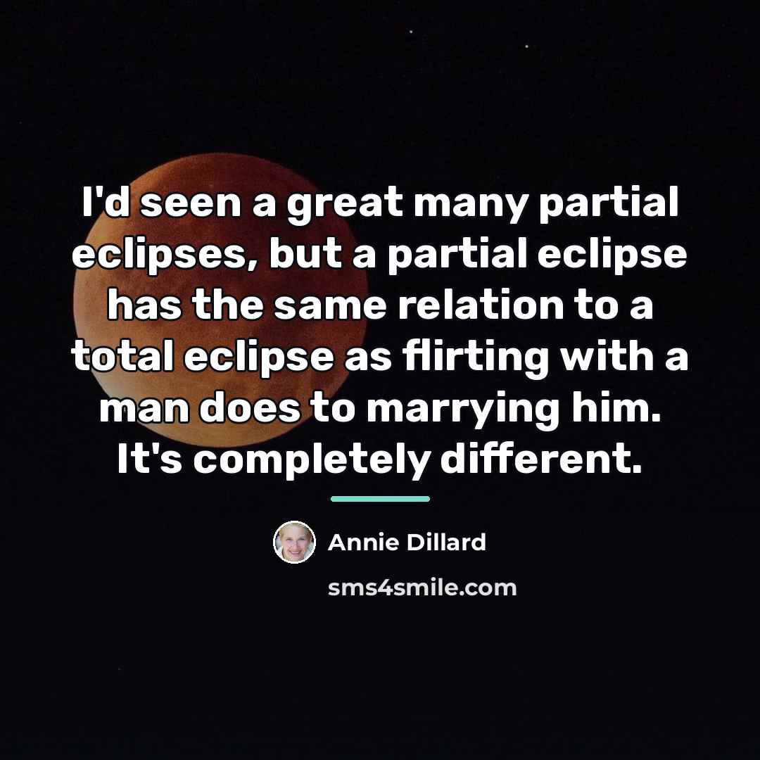 “I'd seen a great many partial eclipses, but a partial…” quote by Annie Dillard